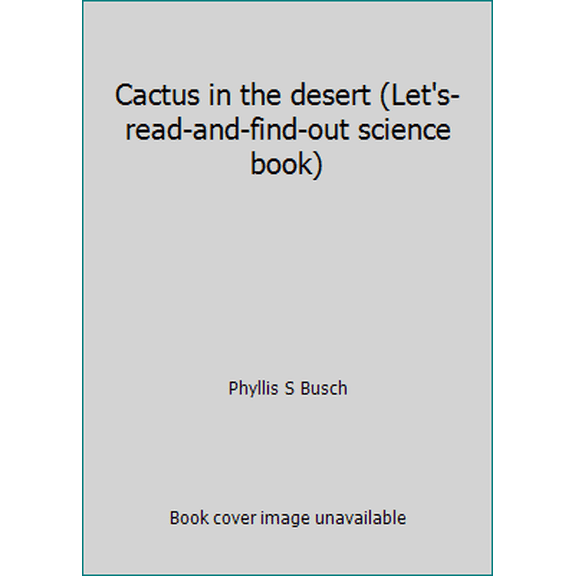 Pre-Owned Cactus in the desert (Let's-read-and-find-out science book) (Hardcover) 0690002920 9780690002928