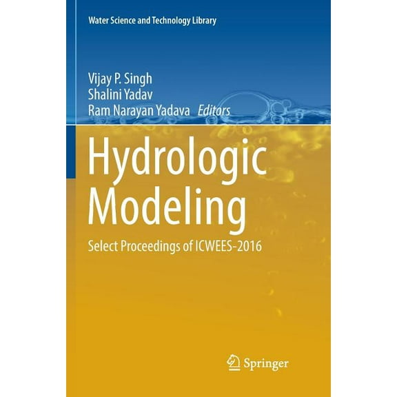 Water Science and Technology Library Hydrologic Modeling: Select Proceedings of Icwees-2016, Book 81, (Paperback)