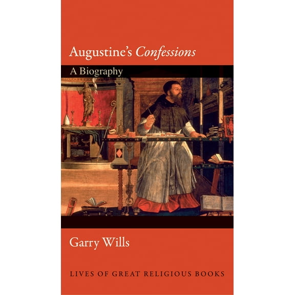Lives of Great Religious Books Augustine's "confessions": A Biography, Book 3, (Hardcover)