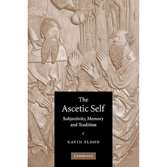 Pre-Owned The Ascetic Self: Subjectivity, Memory and Tradition (Paperback) 052160401X 9780521604017