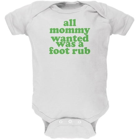 

Mommy Wanted a Foot Rub Funny White Soft Baby One Piece - 9-12 months