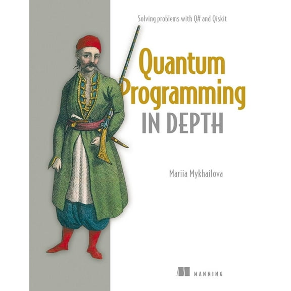 Quantum Programming in Depth: Solving Problems with Q# and Qiskit, (Paperback)