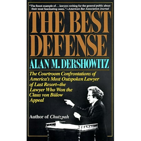 The Best Defense: The Courtroom Confrontations of America's Most Outspoken Lawyer of Last Resort-- the Lawyer Who Won th, (Paperback)