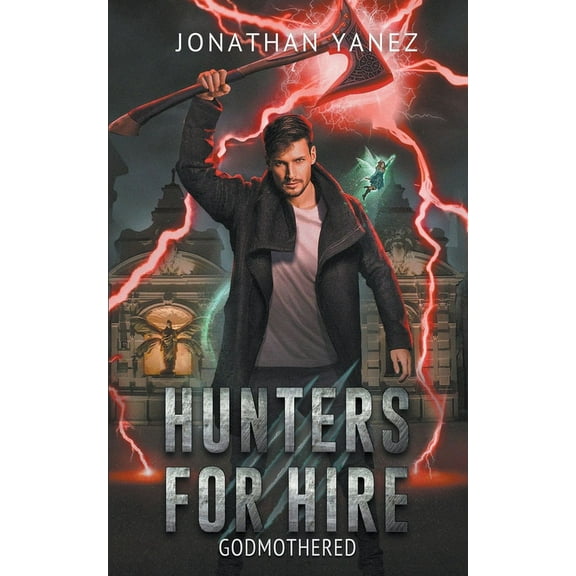 Hunters for Hire Godmothered, Book 4, (Paperback)