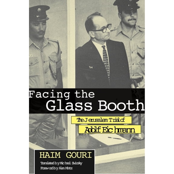 Facing the Glass Booth: The Jerusalem Trial of Adolf Eichmann, (Paperback)