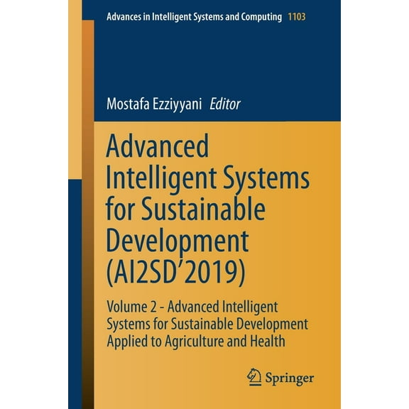 Advances in Intelligent Systems and Comp Advanced Intelligent Systems for Sustainable Development (Ai2sd'2019): Volume 2 - Advanced Intelligent Systems for Susta, Book 1103, (Paperback)