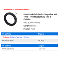thumbnail image 2 of Front Crankshaft Seal - Compatible with 1990 - 1991 Mazda Miata 1.6L 4-Cylinder, 2 of 2