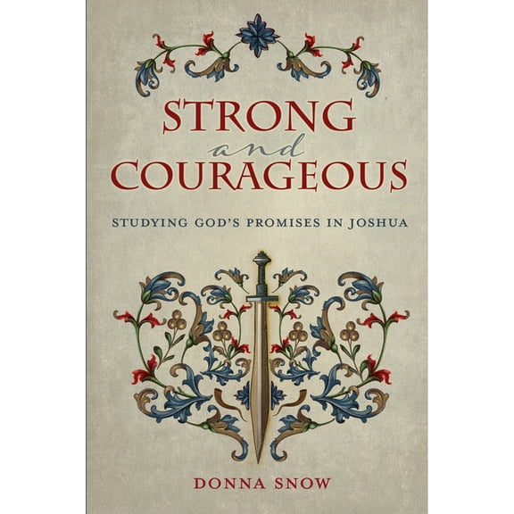 Strong and Courageous: Studying God's Promises in Joshua, (Paperback)