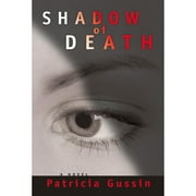 Pre-Owned Shadow of Death: A Laura Nelson Thriller Volume 1 (Paperback 9781933515090) by Patricia Gussin