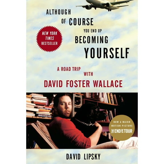 Although of Course You End Up Becoming Yourself: A Road Trip with David Foster Wallace, (Paperback)