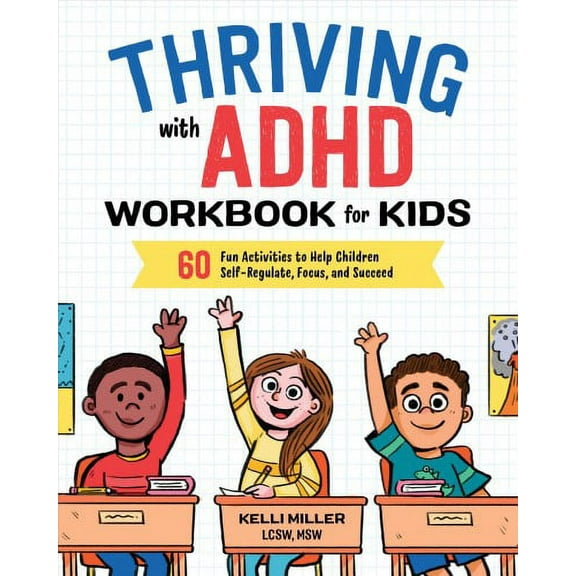 Health and Wellness Workbooks for Kids: Thriving with ADHD Workbook for Kids : 60 Fun Activities to Help Children Self-Regulate, Focus, and Succeed (Paperback)