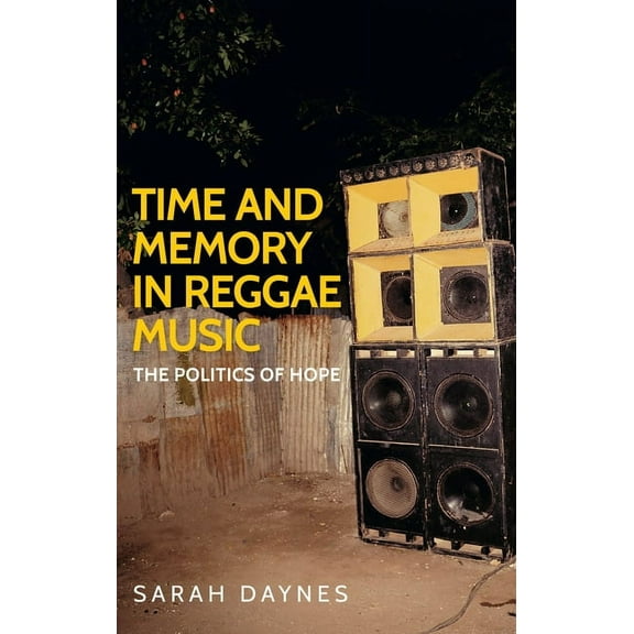 Music and Society: Time and Memory in Reggae Music: The Politics of Hope (Paperback)