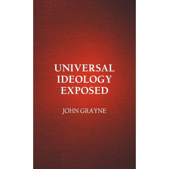 Universal Ideology Exposed (Paperback)