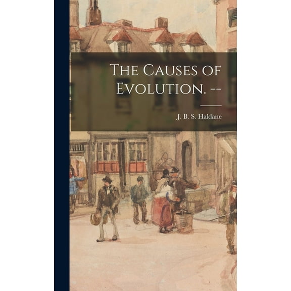 The Causes of Evolution. --, (Hardcover)