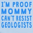 thumbnail image 2 of CafePress - Proof Mommy Cant Resist Geologists Body Suit - Baby Light Bodysuit, Size Newborn - 24 Months, 2 of 4