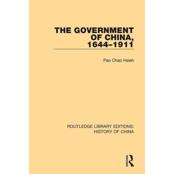 Routledge Library Editions: History of C The Government of China, 1644-1911, Book 8, (Hardcover)
