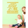 thumbnail image 3 of Don't Forget to Be Awesome Decor Vinyl Inspirational Room Art Wall Stickers, 23x23, Honey, 3 of 4