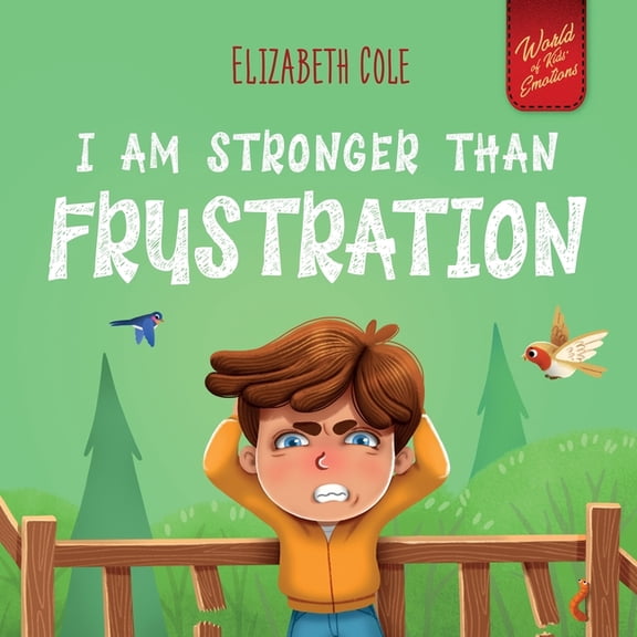 World of Kids' Emotions I Am Stronger Than Frustration: Social Emotional Book for Kids about Anger Management, Staying Calm, Self Regulation Ski, (Paperback)