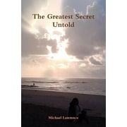 The Greatest Secret Untold (Paperback)