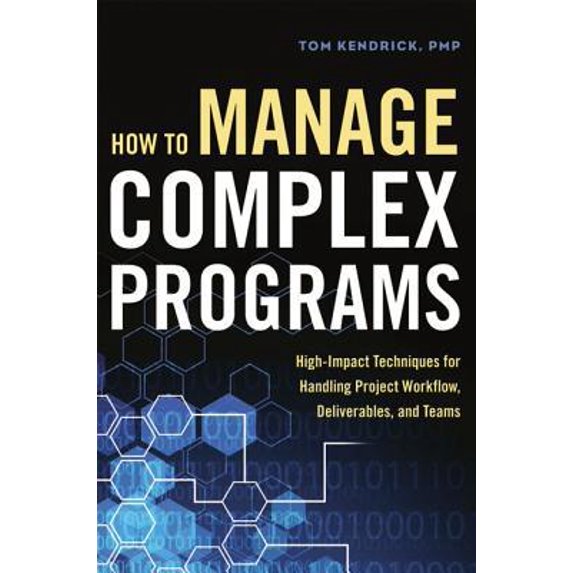 Pre-Owned How to Manage Complex Programs: High-Impact Techniques for Handling Project Workflow, Deliverables, and Teams (Hardcover) 0814436927 9780814436929