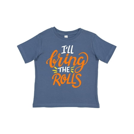 

Inktastic Thanksgiving I ll Bring the Rolls in Orange Gift Toddler Boy or Toddler Girl T-Shirt
