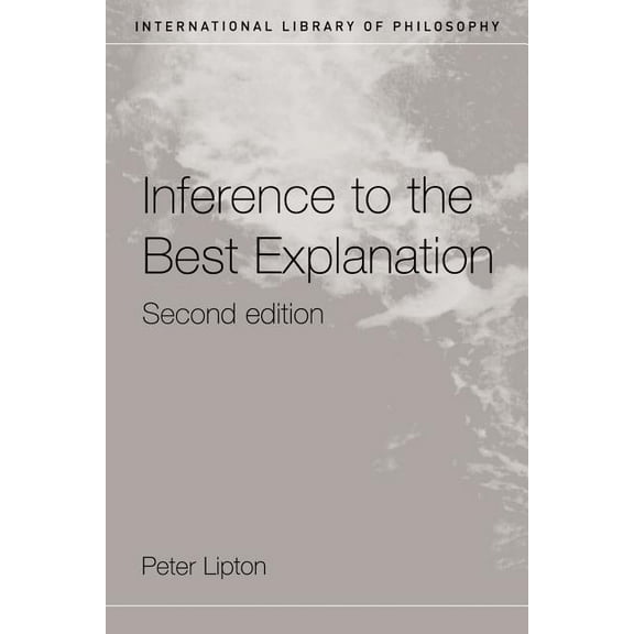 International Library of Philosophy Inference to the Best Explanation, (Paperback)