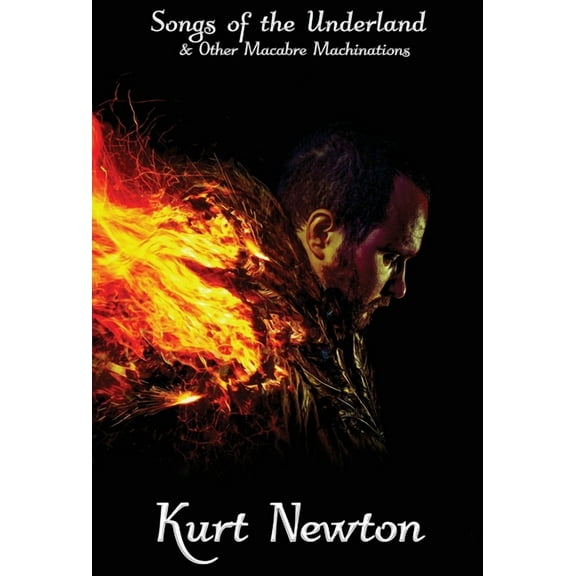 Songs of the Underland & Other Macabre Machinations, (Hardcover)