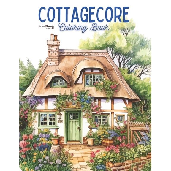 Cozy Cottage Dreams: A Cottagecore Coloring Book for Adults Enchanting Cottages Cottage Core Stress Relief, Mindfulness and Relaxation (Paperback)