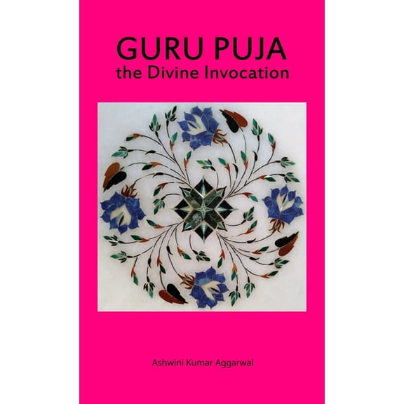 Guru Puja the Divine Invocation: Essence and Sanskrit Grammar, (Hardcover)