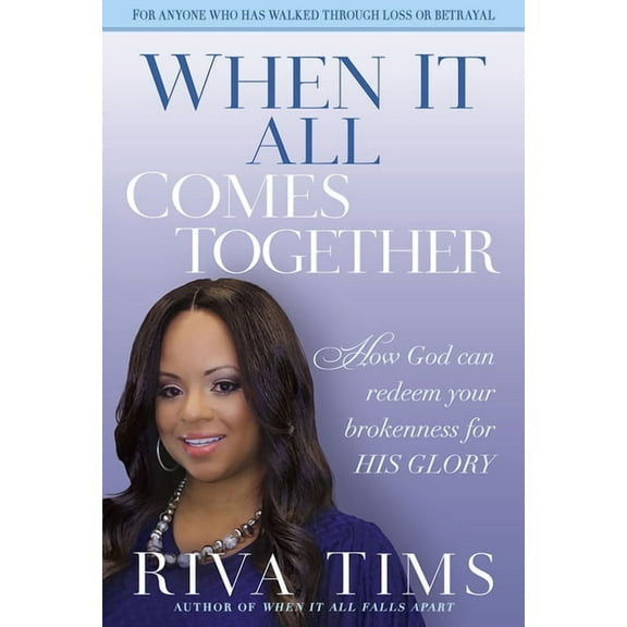 When It All Comes Together: How God Can Redeem Your Brokenness for His Glory, (Paperback)