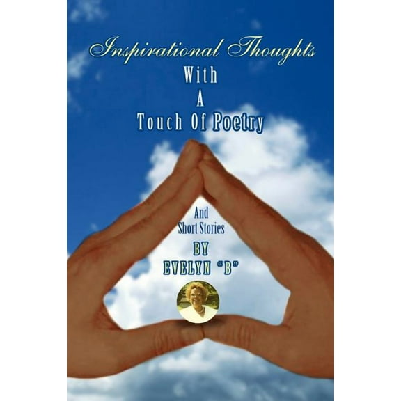 Inspirational Thoughts : With a Touch of Poetry and Short Stories