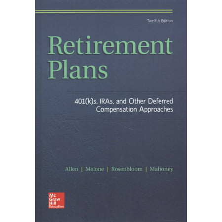 Retirement Plans: 401(k)S, Iras, and Other Deferred Compensation