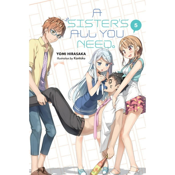 Sister's All You Need.: A Sister's All You Need., Vol. 5 (Light Novel