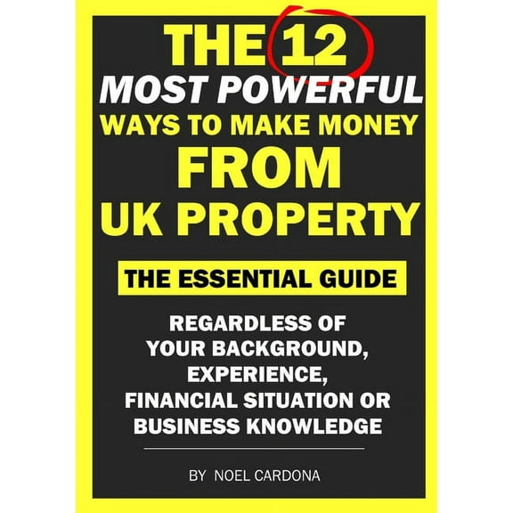The 12 Most Powerful Ways of Making Money From UK Property (Paperback)
