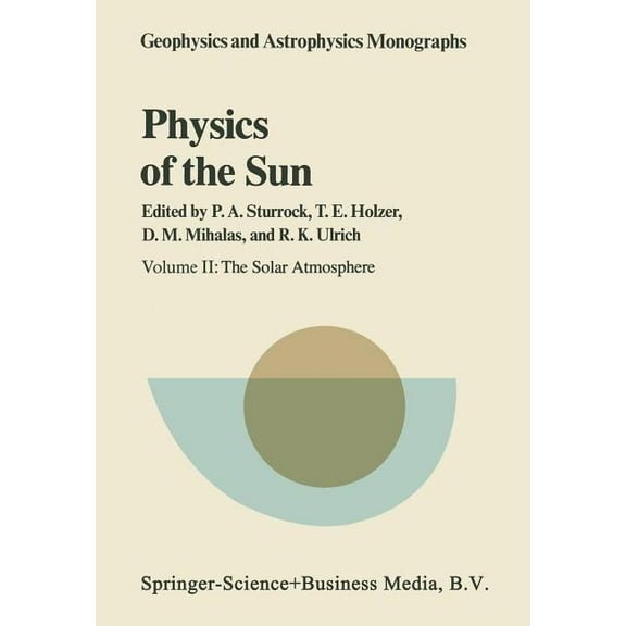 Geophysics and Astrophysics Monographs Physics of the Sun: Volume II: The Solar Atmosphere, Book 25, (Paperback)
