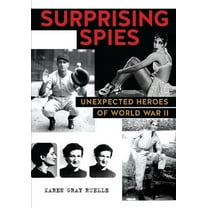 Surprising Spies : Unexpected Heroes of World War II (Paperback)