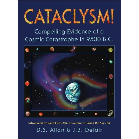 Cataclysm!: Compelling Evidence of a Cosmic Catastrophe in 9500 B.C., (Paperback)