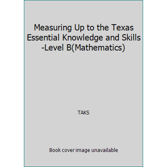 Pre-Owned Measuring Up to the Texas Essential Knowledge and Skills-Level B(Mathematics) (Paperback) 1413835759 9781413835755