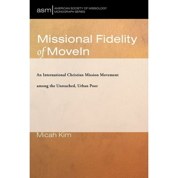 American Society of Missiology Monograph: Missional Fidelity of MoveIn (Hardcover)