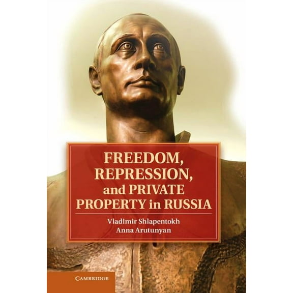 Freedom, Repression, and Private Property in Russia, (Hardcover)