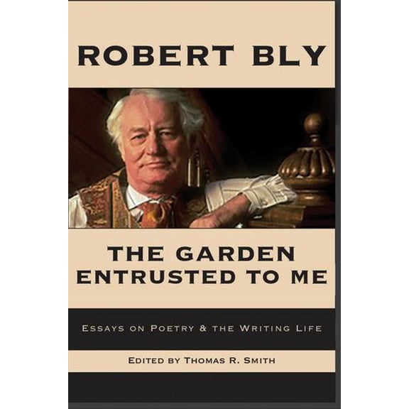 The Garden Entrusted to Me: Essays on Poetry the Writing Life