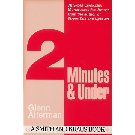 2 Minutes & Under Volume 1: 70 Short Character Monologues for Actors - (Best One Minute Monologues)