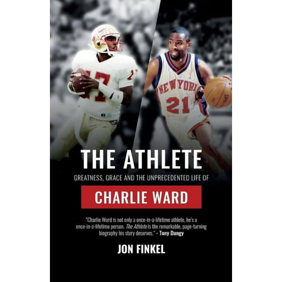The Athlete: Greatness, Grace and the Unprecedented Life of Charlie Ward, (Paperback)