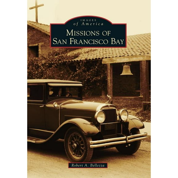 Images of America: Missions of San Francisco Bay (Paperback)