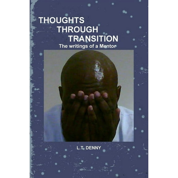 THOUGHTS THROUGH TRANSITION The Writings of A Mentor, (Paperback)