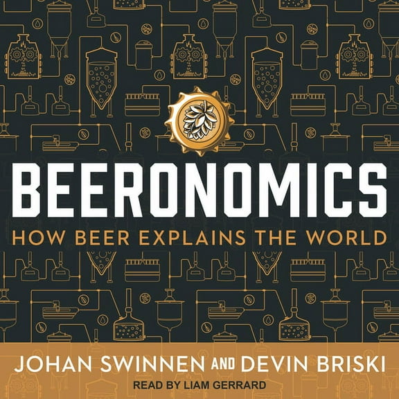 Beeronomics: How Beer Explains the World (Audiobook)