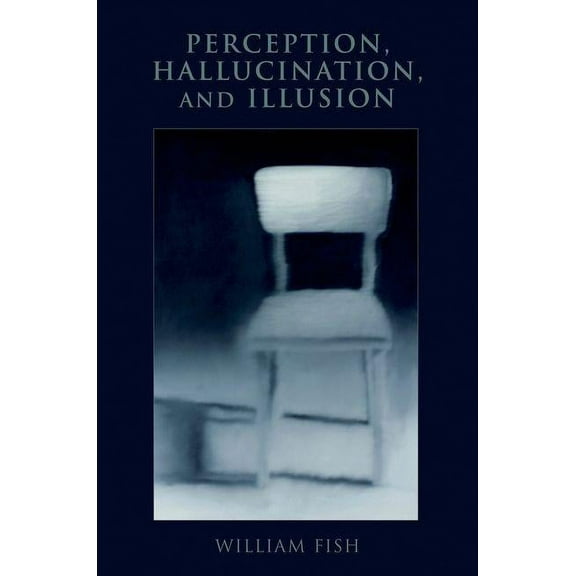 Philosophy of Mind Perception, Hallucination, and Illusion, (Hardcover)