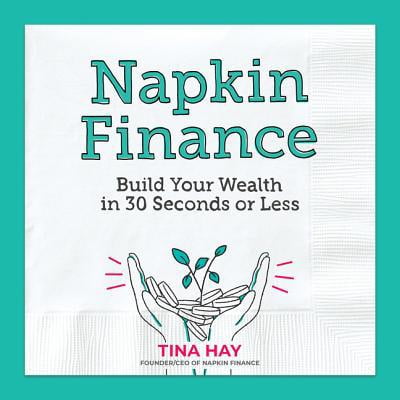 Pre-Owned Napkin Finance: Build Your Wealth in 30 Seconds or Less (Paperback) 0062986252 9780062986252