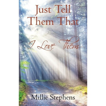 Just Tell Them that I Love Them (Paperback)