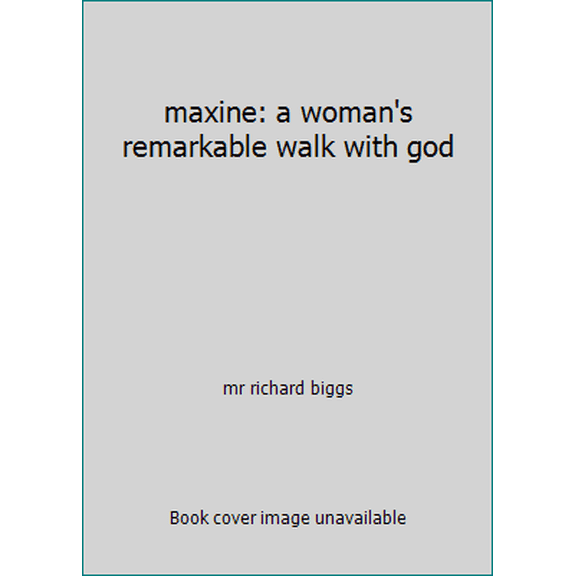 Pre-Owned maxine: a woman's remarkable walk with god (Paperback) 1522946624 9781522946625